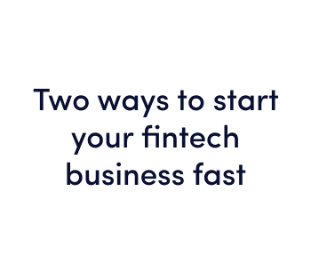 Two ways to start your fintech business fast - online webinar
