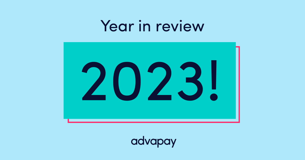 Advapay - Year 2023 in review. Navigating Technological advancements, strategical partnerships, and market expansions