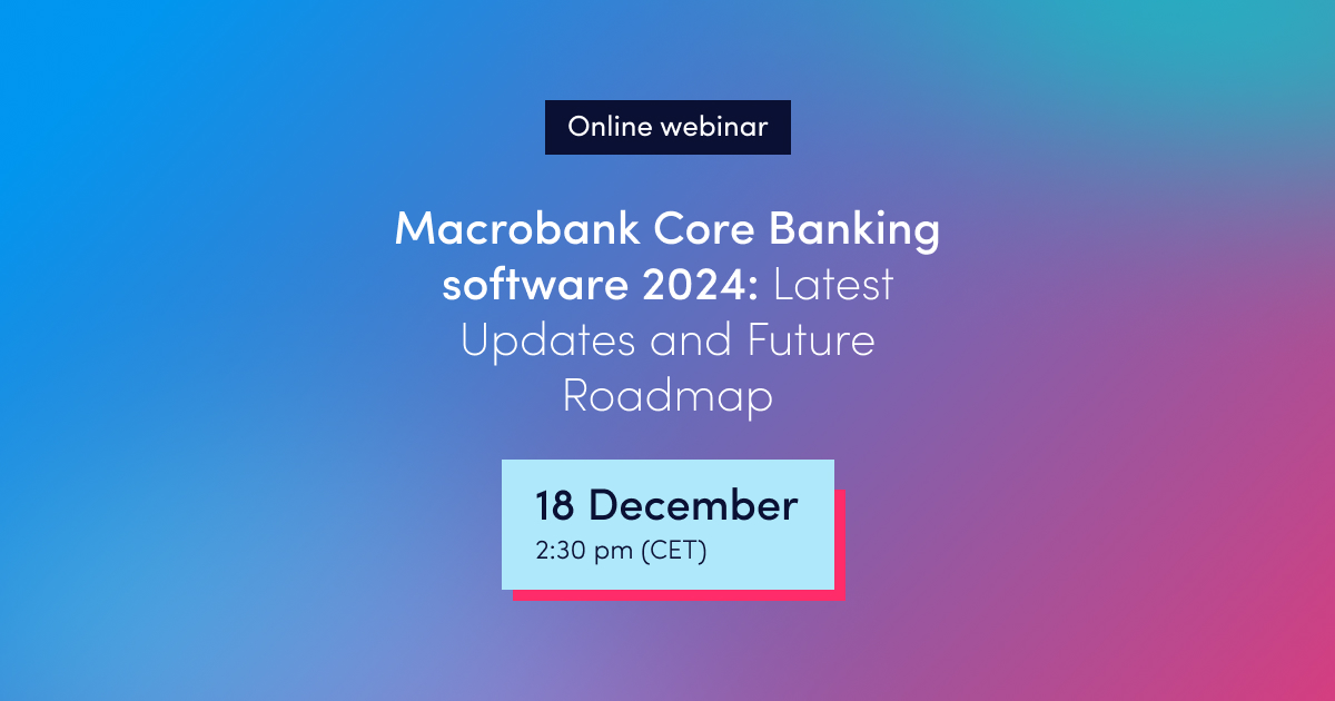 Online Webinar Macrobank Core Banking software 2024 Latest Updates and Future Roadmap