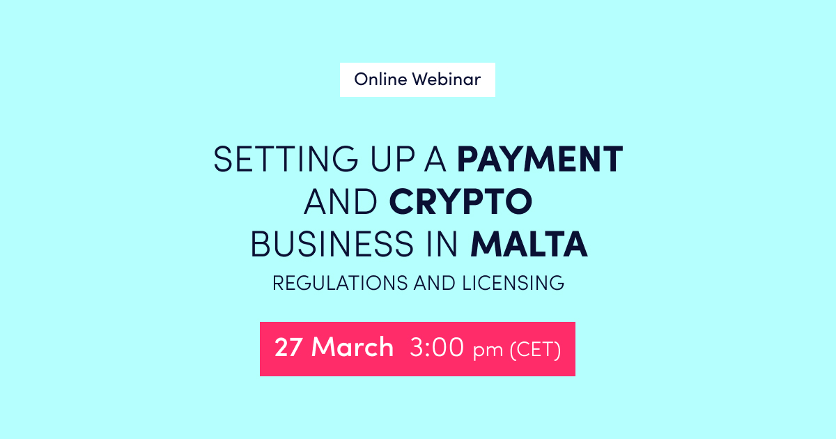 Online Webinar Setting Up a Payment and Crypto Business in Malta – Regulations and Licensing