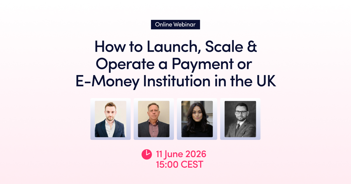 Online Webinar: How to Launch, Scale & Operate a Payment or E-Money Institution in the UK