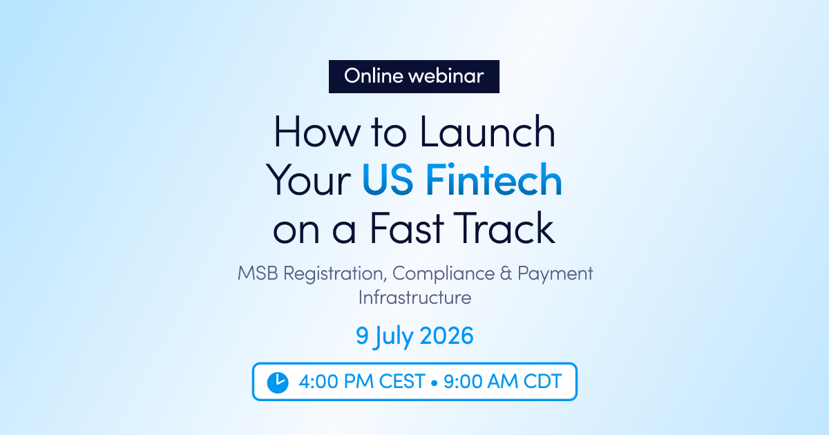 Online webinar: How to Launch Your US Fintech on a Fast Track: MSB Registration, Compliance & Payment Infrastructure